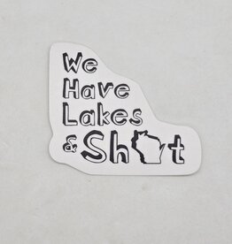 Nice Enough We have Lakes and S*** WI Sticker