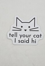 Sticker Northwest Tell Your Cat I Say Hi Sticker