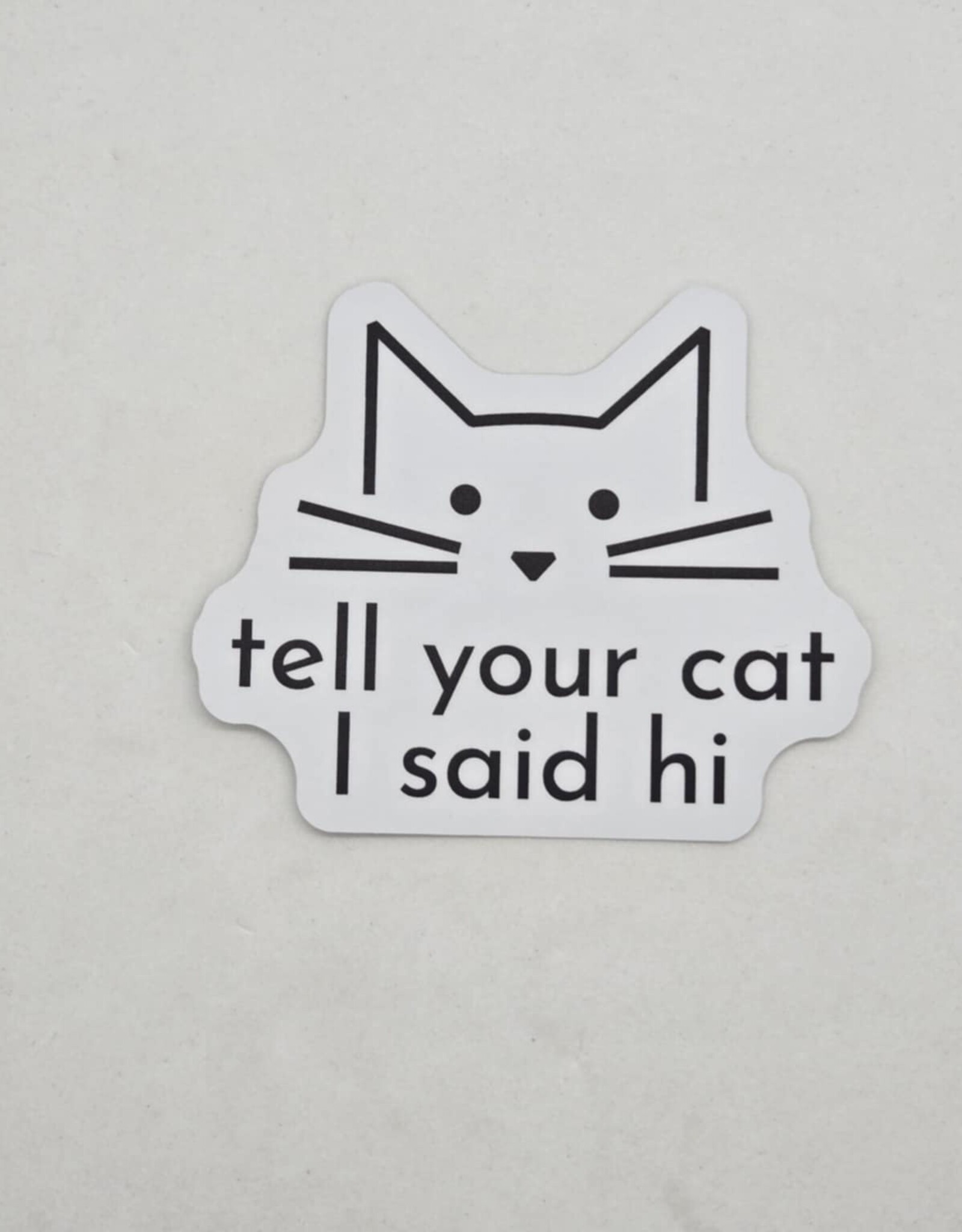 Sticker Northwest Tell Your Cat I Say Hi Sticker