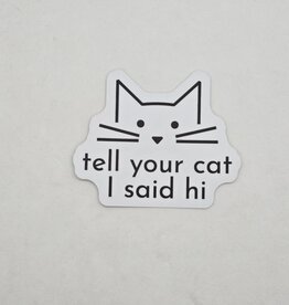 Sticker Northwest Tell Your Cat I Say Hi Sticker