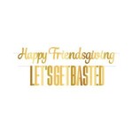 Beistle Friendsgiving 'Let's Get Basted' Gold Banner - 2ct.