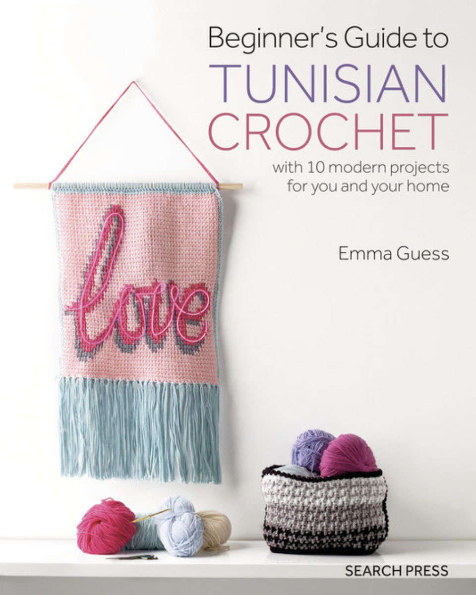 Tunisian Crochet: From Absolute Beginner to Advanced [Book]