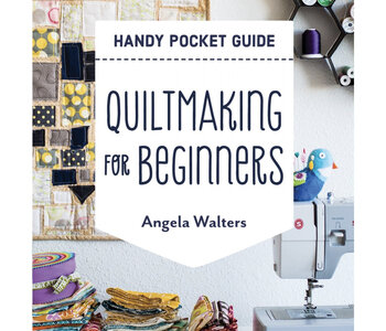 Quiltmaking for Beginners Handy Pocket Guide