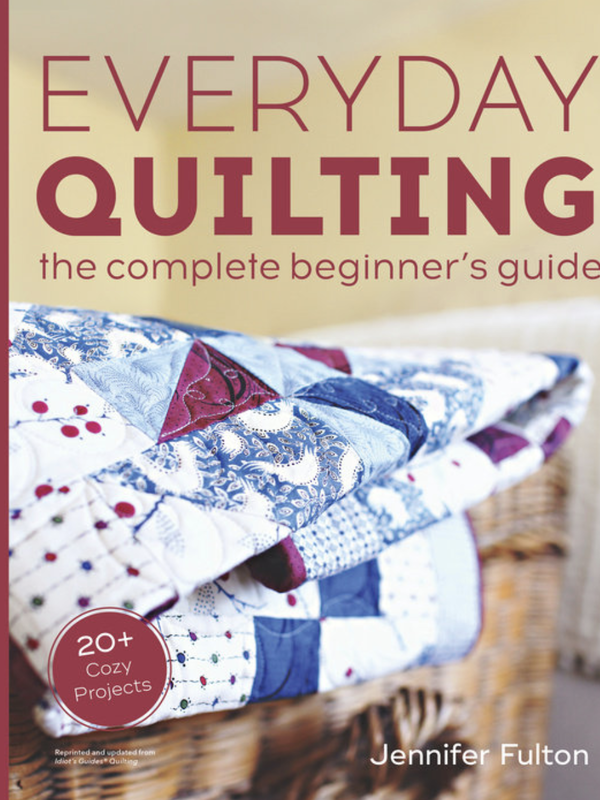 Everyday Quilting: The Complete Beginner's Guide