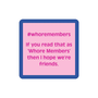 Whore Members Coaster