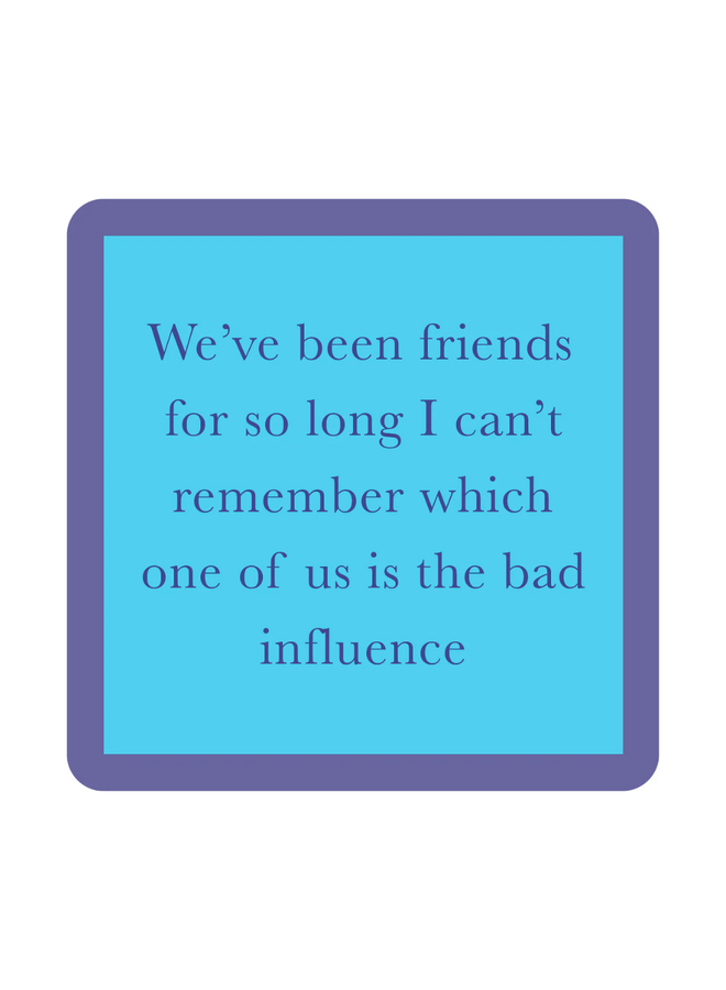 Bad Influence Coaster