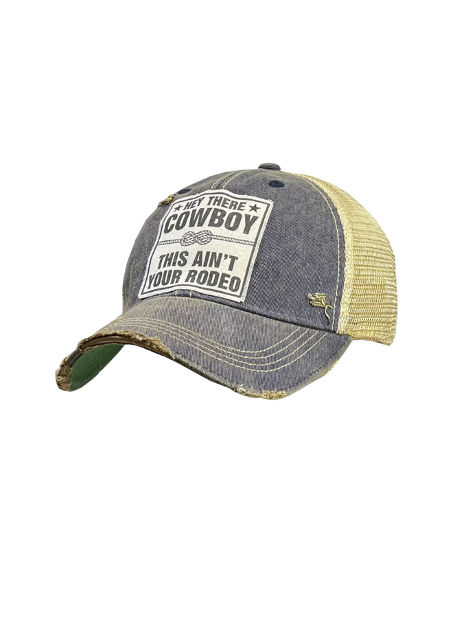 Hey There Cowboy This Ain't Your Rodeo Trucker Hat