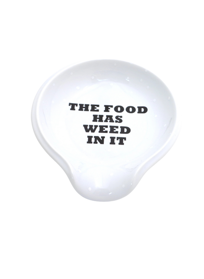 "The Food Has Weed In It" Spoon Rest