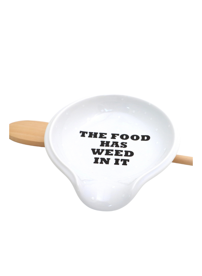 "The Food Has Weed In It" Spoon Rest