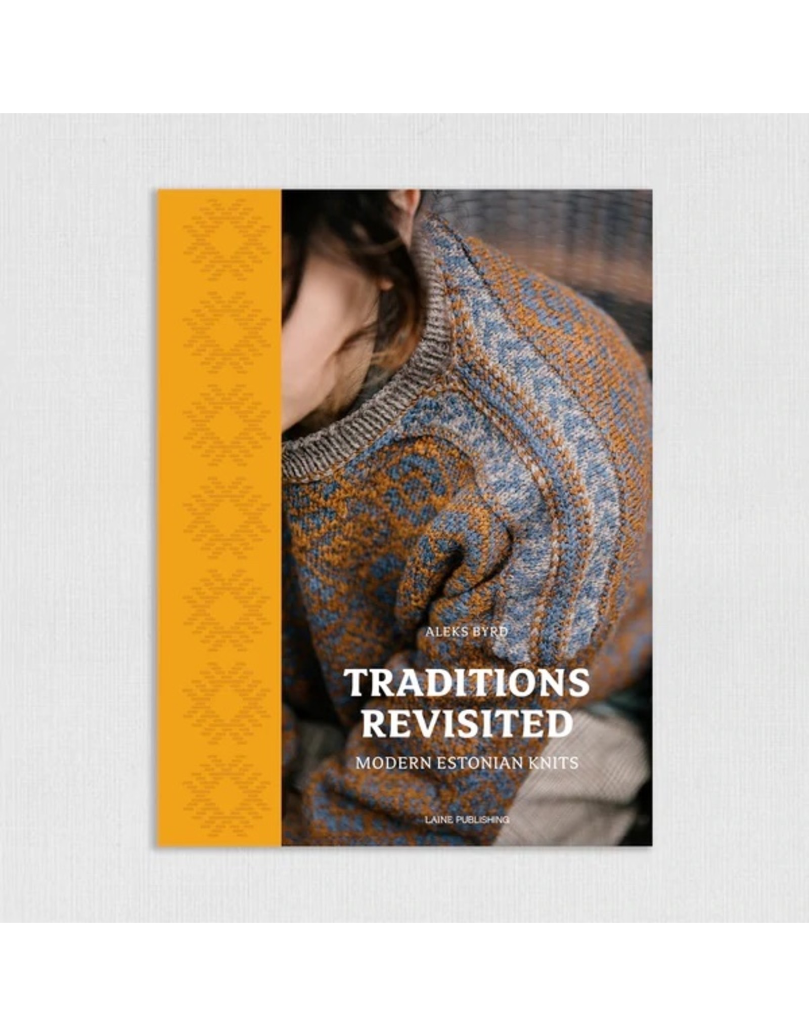 Laine Magazine Traditions Revisited:  Modern Estonian Knits