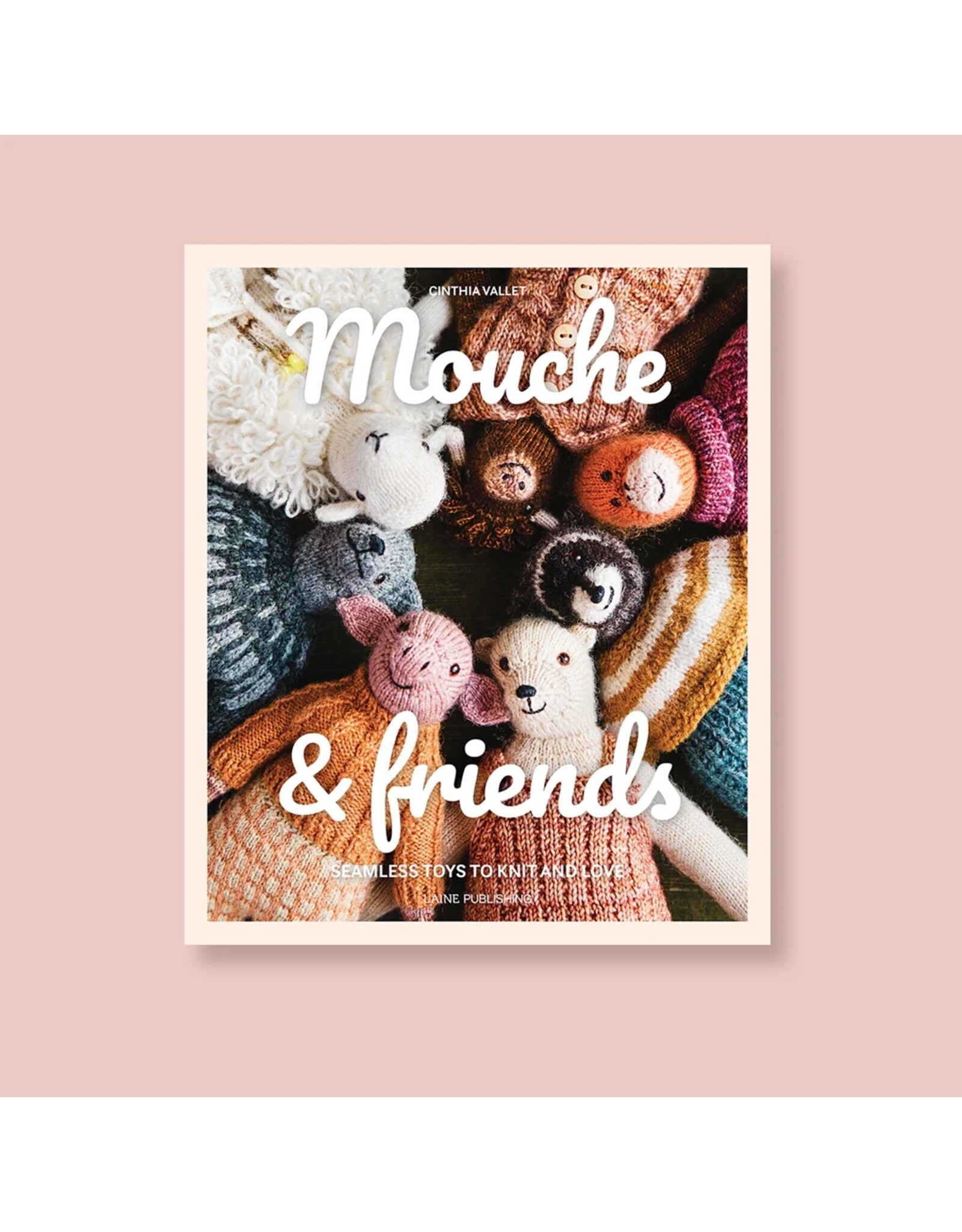 Laine Magazine Mouche and Friends: Seamless Toys to Knit and Love