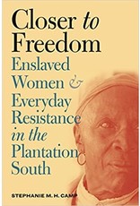 Non-Fiction: Slavery Closer To Freedom Enslaved Women and Everyday Resistance in the Plantation South