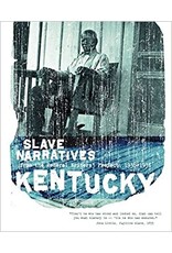 Non-Fiction: Slave Narratives Kentucky Slave Narratives: Slave Narratives from the Federal Writers' Project 1936-1938