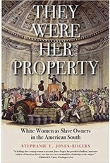 Non-Fiction: Slavery They Were Her Property: White Women as Slave Owners in the American South