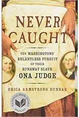 Non-Fiction: Slavery Never Caught: The Washingtons' Relentless Pursuit of Their Runaway Slave, Ona Judge