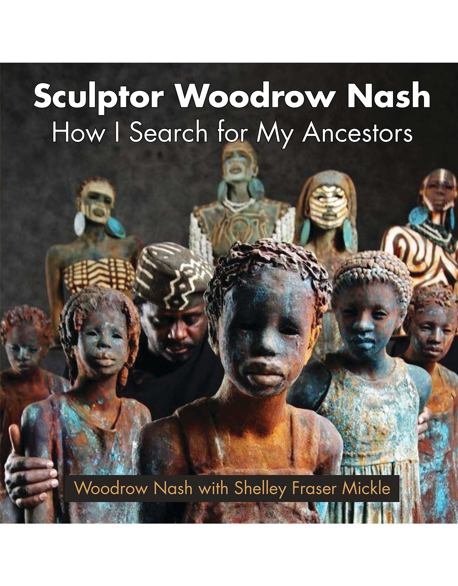 Louisiana: Non-Fiction Sculptor Woodrow Nash: How I Search for My Ancestors