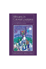 Louisiana History & Culture Africans In Colonial Louisiana: The Development of Afro-Creole Culture in the Eighteenth-Century