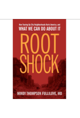 Non-Fiction: Sociology & Critical Race Theory Root Shock: How Tearing Up City Neighborhoods Hurts America and What We Can Do About It