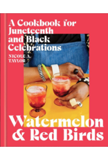 Cookbooks & Culinary History Watermelon and Red Birds: A Cookbook for Juneteenth and Black Celebrations