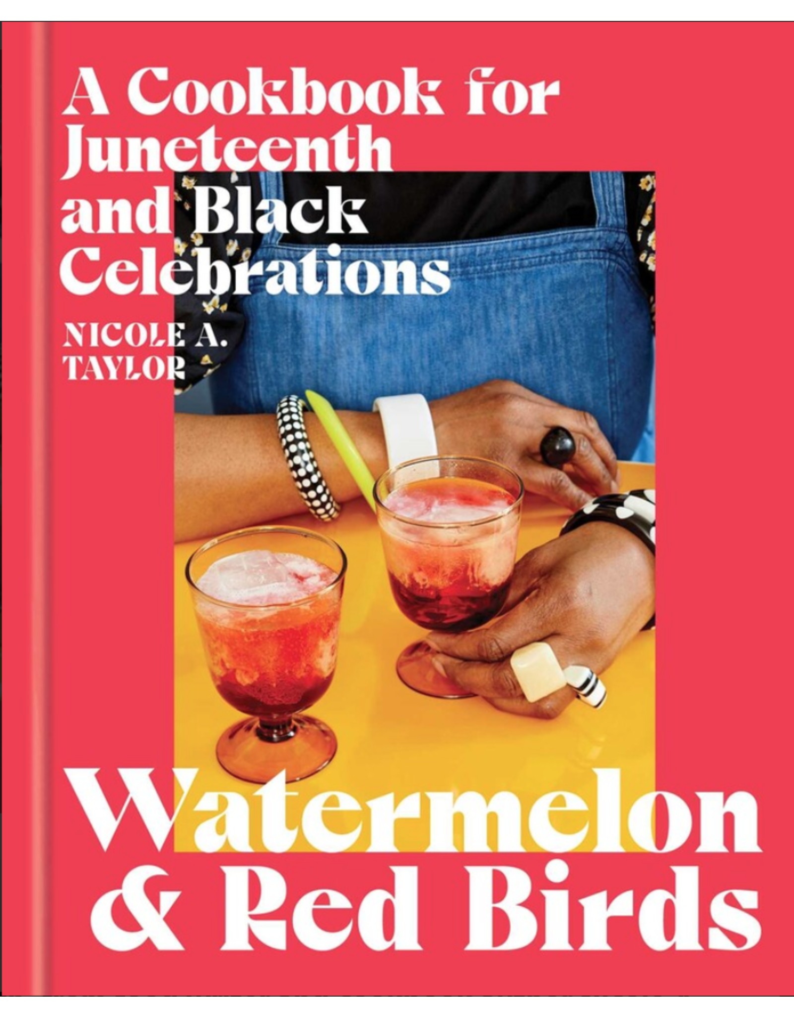 Cookbooks & Culinary History Watermelon and Red Birds: A Cookbook for Juneteenth and Black Celebrations