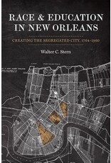 Louisiana: Non-Fiction Race and Education in New Orleans: Creating the Segregated City, 1764-1960