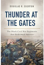Non-Fiction: Civil War & Reconstruction Thunder at the Gates: The Black Civil War Regiments That Redeemed America