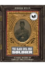 Non-Fiction: Civil War & Reconstruction The Black Civil War Soldier: A Visual History of Conflict and Citizenship