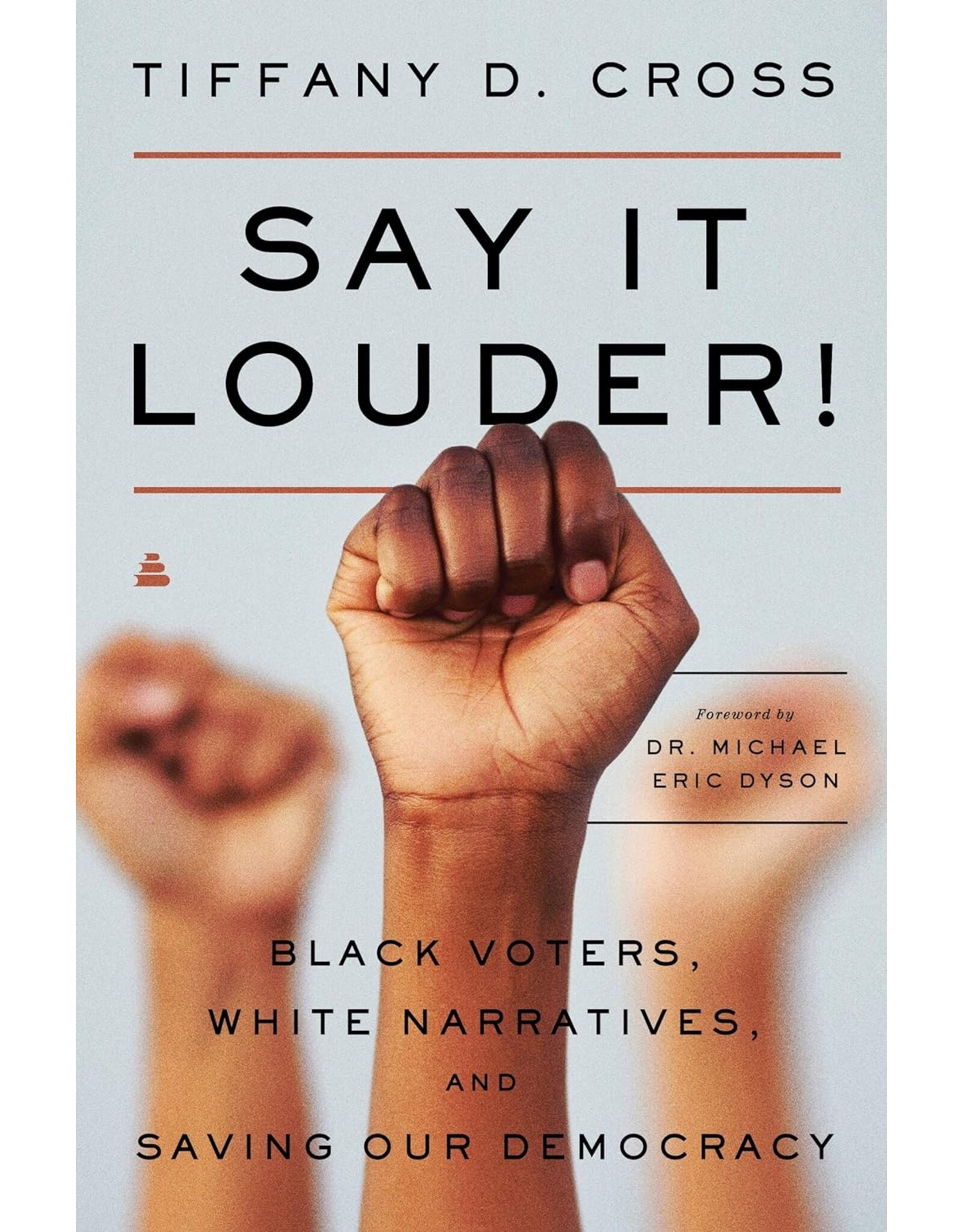 Non-Fiction: Sociology & Critical Race Theory Say It Louder!: Black Voters, White Narratives, and Saving our Democracy