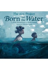 Kids: Picture Books The 1619 Project: Born on the Water