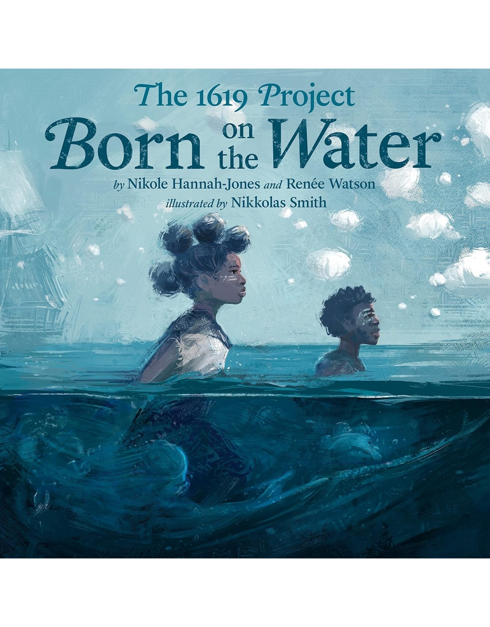 Children's Books The 1619 Project: Born on the Water