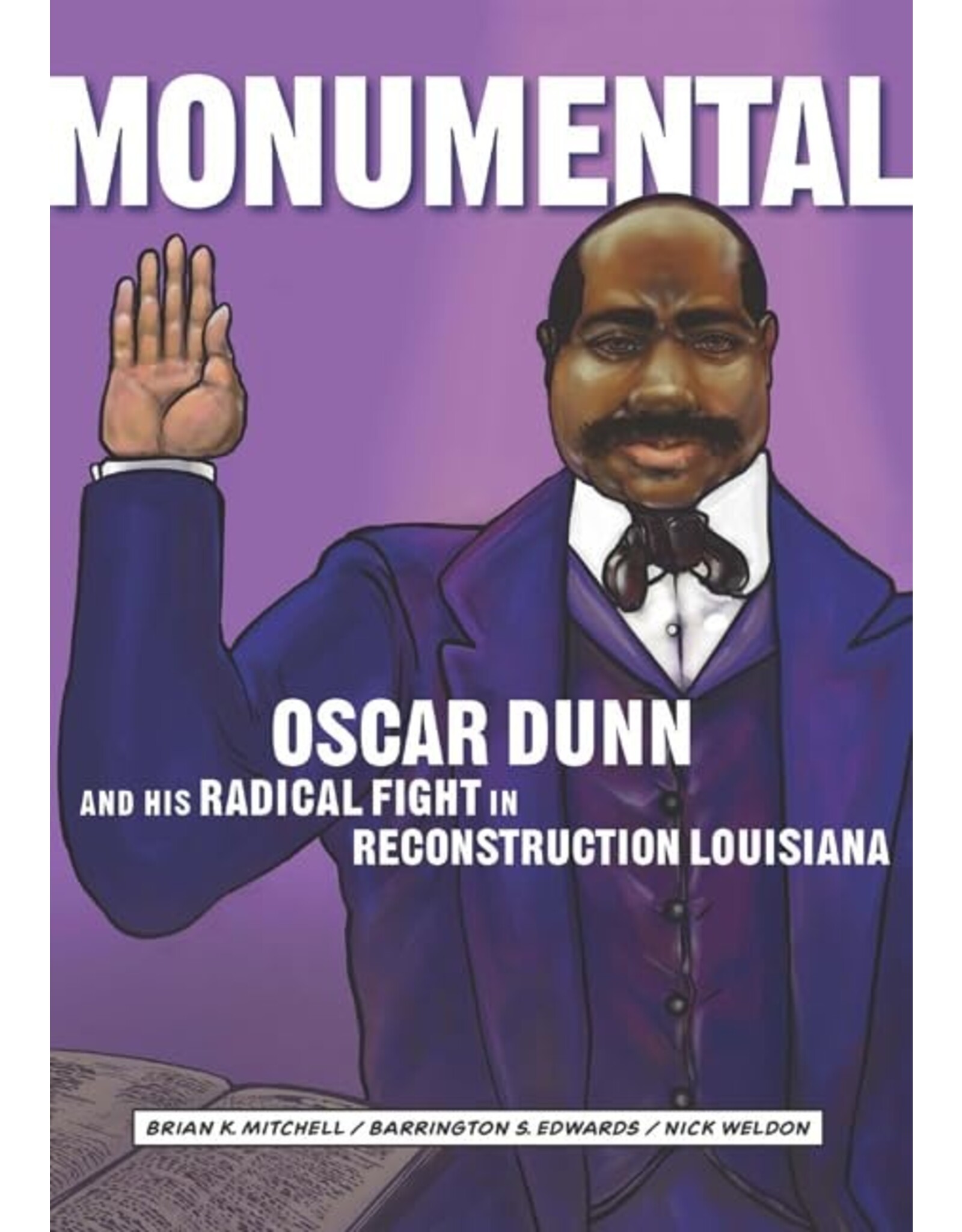 Non-Fiction: Civil War & Reconstruction Monumental: Oscar Dunn and His Radical Fight in Reconstruction Louisiana