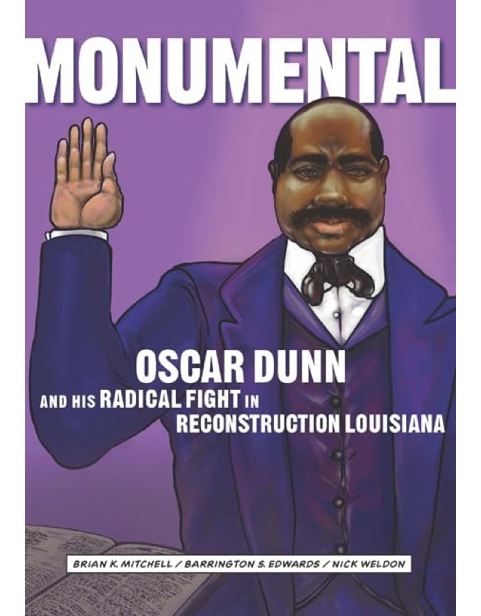 Non-Fiction: Emancipation & Reconstruction Monumental: Oscar Dunn and His Radical Fight in Reconstruction Louisiana