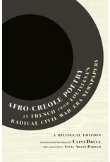 Louisiana History & Culture Afro-Creole Poetry in French from Louisiana's Radical Civil War-Era Newspapers: A Bilingual Edition