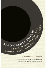 Louisiana: Non-Fiction Afro-Creole Poetry in French from Louisiana's Radical Civil War-Era Newspapers: A Bilingual Edition