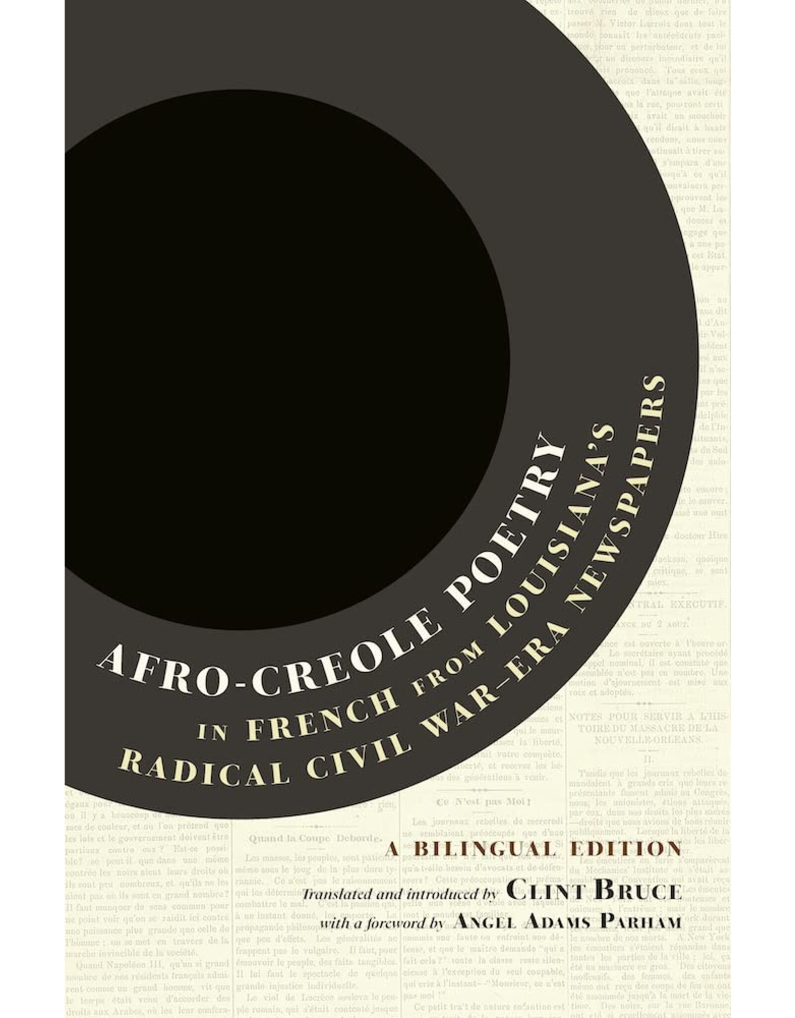 Louisiana: Non-Fiction Afro-Creole Poetry in French from Louisiana's Radical Civil War-Era Newspapers: A Bilingual Edition