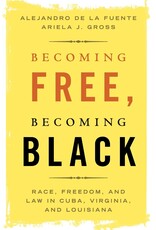 Non-Fiction: Emancipation & Reconstruction Becoming Free, Becoming Black: Race, Freedom, and Law in Cuba, Virginia, and Louisiana