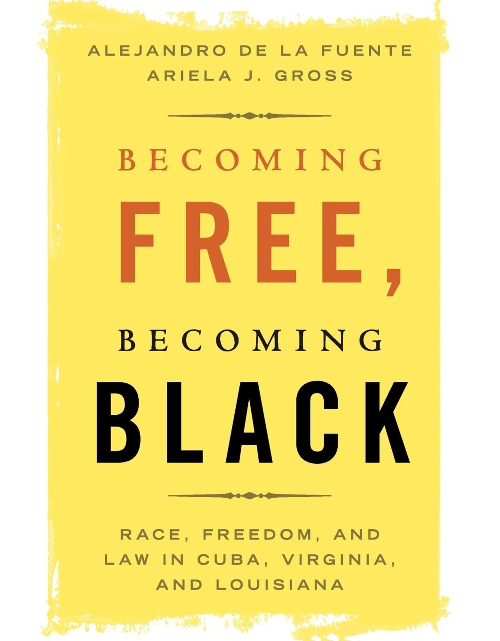 Non-Fiction: Emancipation & Reconstruction Becoming Free, Becoming Black: Race, Freedom, and Law in Cuba, Virginia, and Louisiana