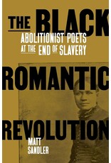 Non-Fiction: Resistance The Black Romantic Revolution: Abolitionist Poets at the End of Slavery
