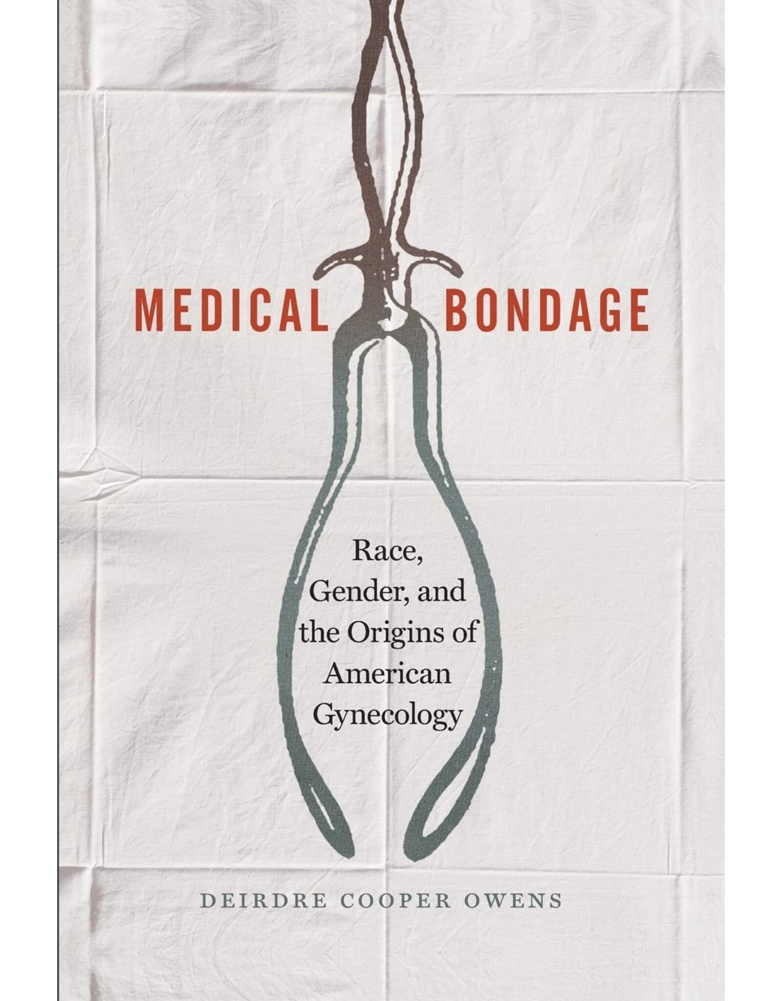 Non-Fiction: Slavery Medical Bondage: Race, Gender, and the Originas of American Gynecology