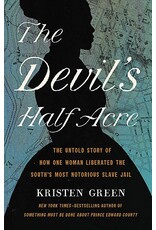 Non-Fiction: Resistance The Devil's Half Acre: The Untold Story of How One Woman Liberated the South's Most Notorious Slave Jail