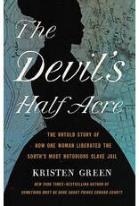 Non-Fiction: Slavery The Devil's Half Acre: The Untold Story of How One Woman Liberated the South's Most Notorious Slave Jail