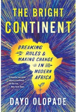 African History & Culture The Bright Continent: Breaking Rules & Making Change in Modern Africa
