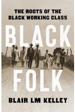 Non-Fiction: Labor History Black Folk: The Roots of the Black Working Class