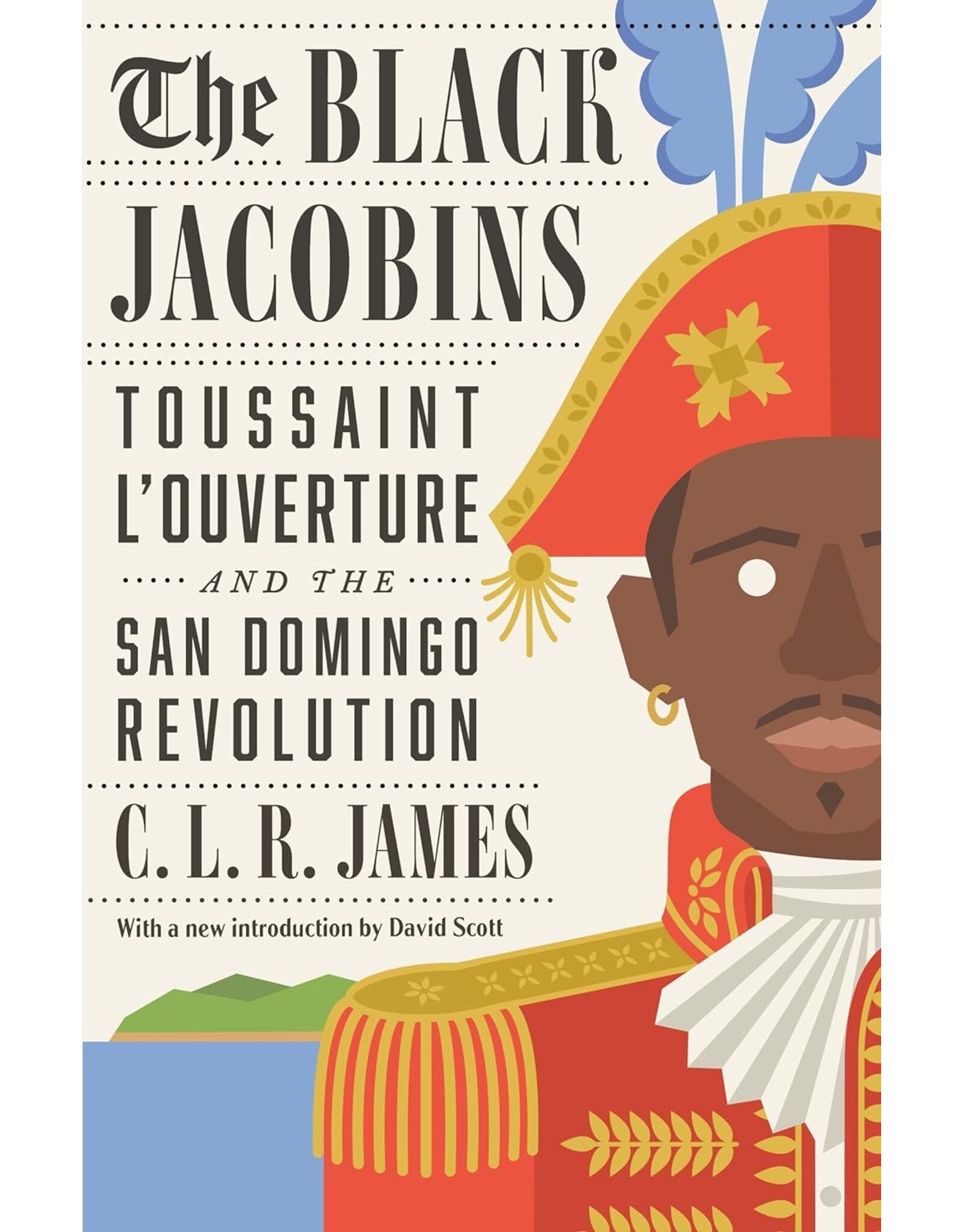Caribbean History & Culture The Black Jacobins: Toussaint L'Ouverture and the San Domingo Revolution