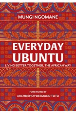 African History & Culture Everyday Ubuntu: Living Better Together, The African Way