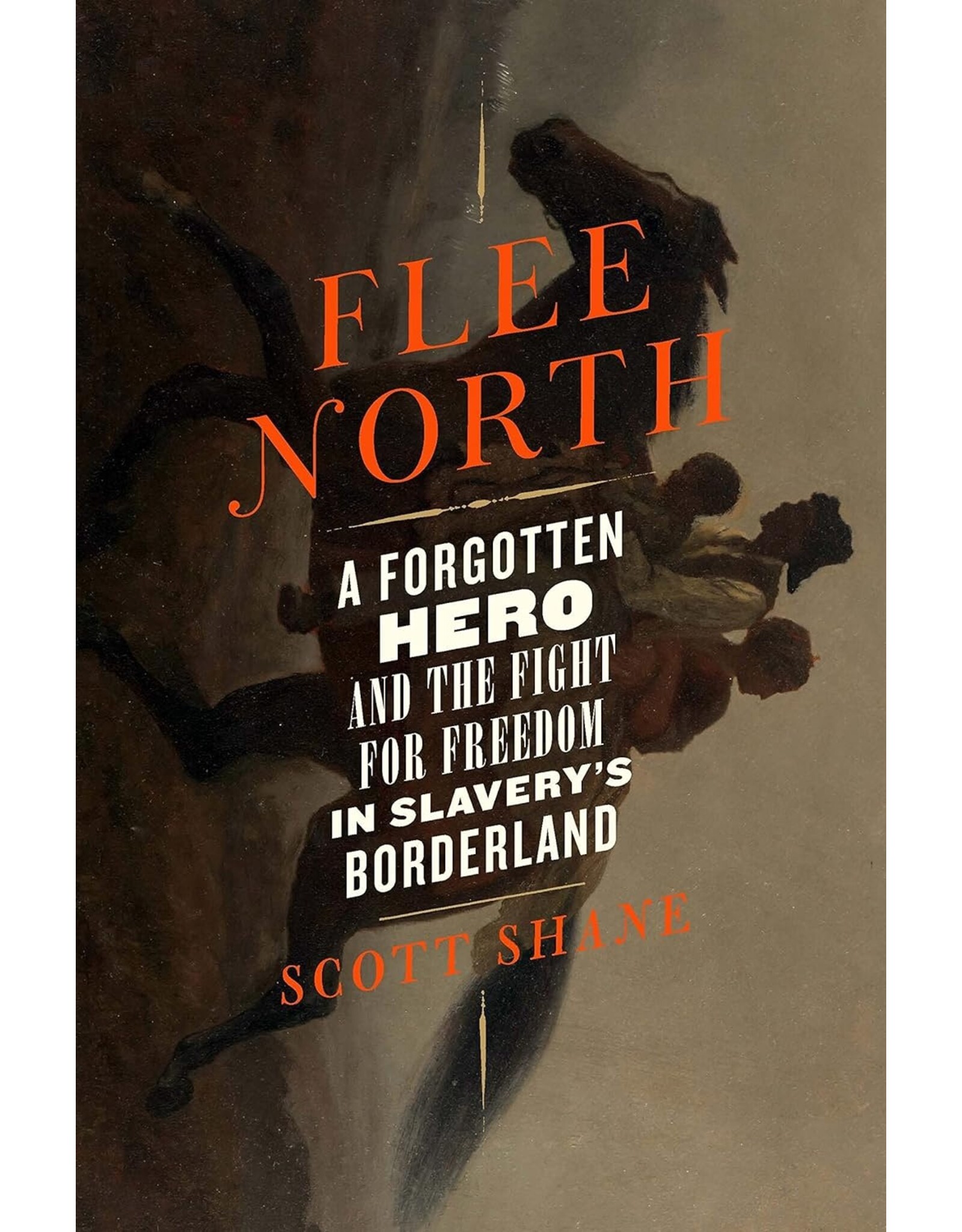 Non-Fiction: Resistance Flee North: A Forgotten Hero and the Fight for Freedom in Slavery's Boderlands