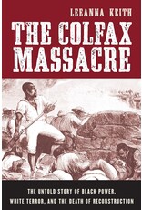 Louisiana: Non-Fiction The Colfax Massacre: The Untold Story of Black Power, White Terror, and the Death of Reconstruction