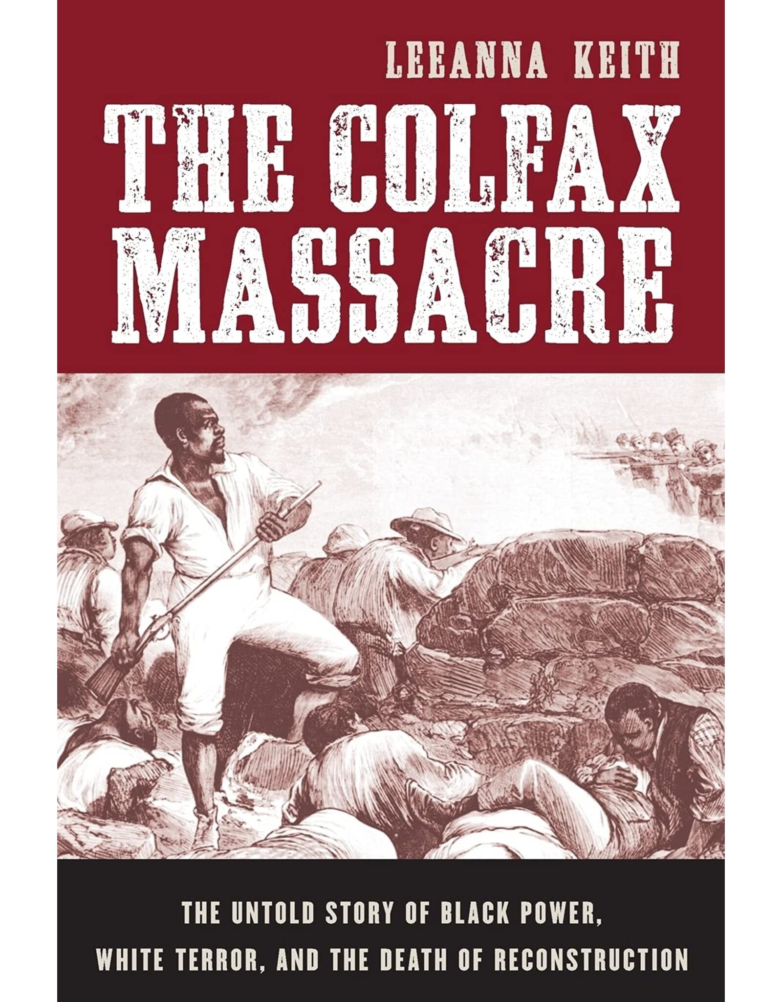 Louisiana: Non-Fiction The Colfax Massacre: The Untold Story of Black Power, White Terror, and the Death of Reconstruction