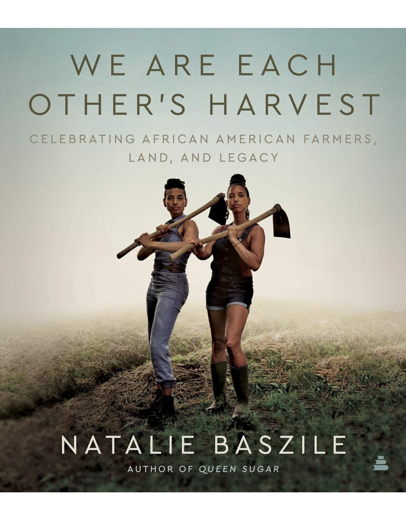 Non-Fiction: Post-1965 We Are Each Other's Harvest: Celebrating African American Farmers, Land, and Legacy