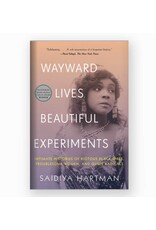 Non-Fiction: Gender & Sexuality Wayward Lives, Beautiful Experiments: Intimate Histories of Riotous Black Girls, Troublesome Women and Queer Radicals